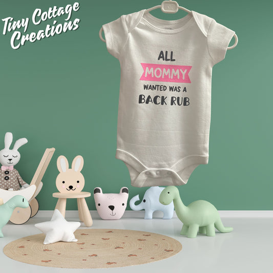 All Mommy Wanted Was A Backrub - Baby Onesie